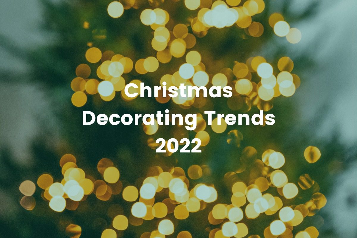 Christmas Decorating Trends 2022 Fleurtations