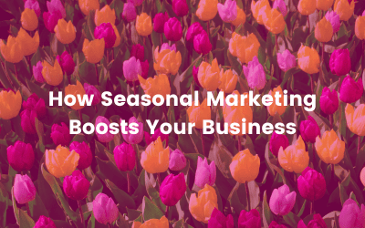 How Seasonal Marketing Boosts Your Business